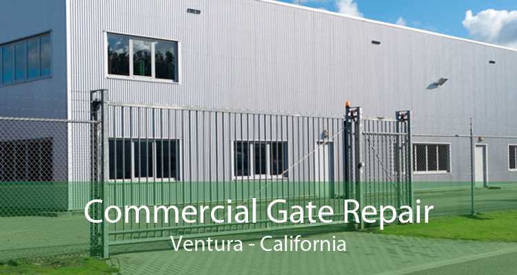 Commercial Gate Repair Ventura - California