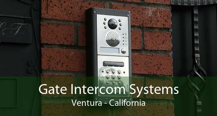 Gate Intercom Systems Ventura - California