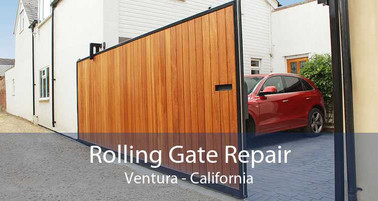 Rolling Gate Repair Ventura - California